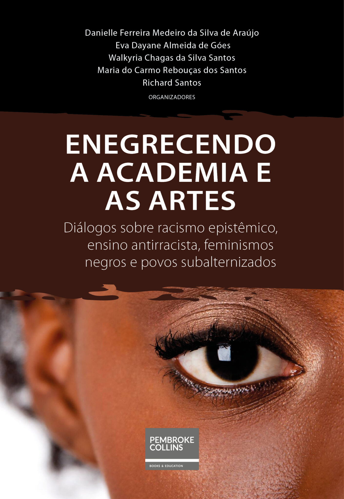 Enegrecendo A Academia E As Artes Diálogos Sobre Racismo Epistêmico